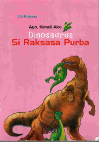 Image of Ayo, kenali aku : dinosaurus si raksasa purba