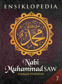 Image of Ensiklopedia Nabi Muhammad SAW jilid 7 : sebagai pendidik
